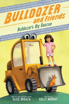 Cover Image for Bulldozer's Big Rescue -- Elise Broach, Paperback