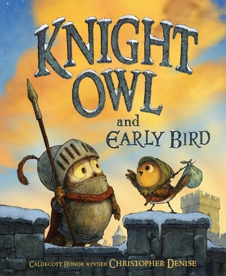 Cover Image for Knight Owl and Early Bird -- Christopher Denise, Hardcover