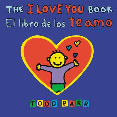 Cover Image for The I Love You Book / El Libro de Los Te Amo -- Todd Parr, Paperback