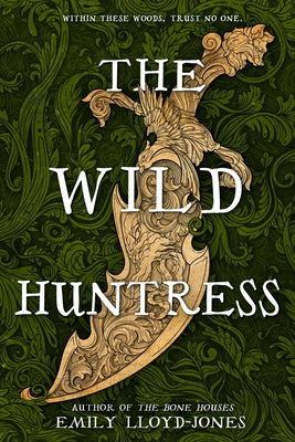 Cover Image for The Wild Huntress -- Emily Lloyd-Jones, Hardcover
