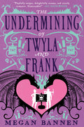 Cover Image for The Undermining of Twyla and Frank -- Megan Bannen, Paperback