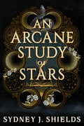 Cover Image for An Arcane Study of Stars -- Sydney J. Shields, Paperback