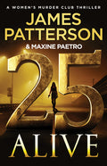 Cover Image for 25 Alive: A Women's Murder Club Thriller -- James Patterson, Hardcover