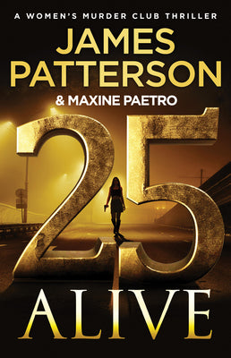 Cover Image for 25 Alive: A Women's Murder Club Thriller -- James Patterson, Hardcover