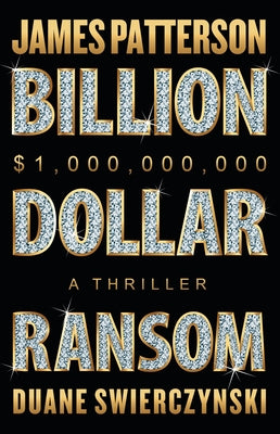 Cover Image for Billion-Dollar Ransom: A Thriller -- James Patterson, Hardcover