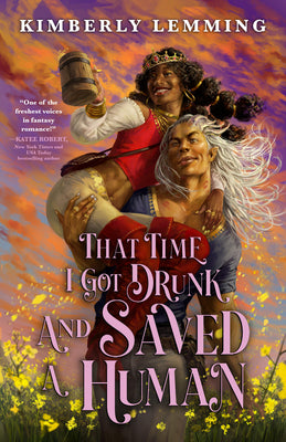 Cover Image for That Time I Got Drunk and Saved a Human -- Kimberly Lemming, Paperback