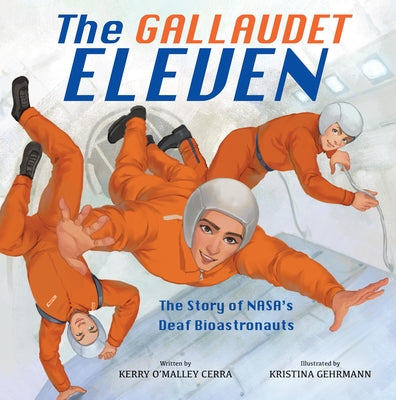 Cover Image for The Gallaudet Eleven: The Story of Nasa's Deaf Bioastronauts -- Kerry O'Malley Cerra, Hardcover