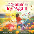 Cover Image for How Jackson Found His Joy Again -- Patrice Karst, Hardcover