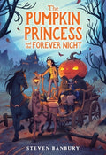 Cover Image for The Pumpkin Princess and the Forever Night -- Steven Banbury, Paperback