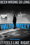 Cover Image for Been Wrong So Long It Feels Like Right: A King Oliver Novel -- Walter Mosley, Hardcover