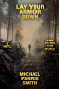 Cover Image for Lay Your Armor Down -- Michael Farris Smith, Hardcover