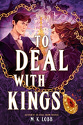 Cover Image for To Deal with Kings -- M. K. Lobb, Hardcover