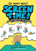 Cover Image for (Be Smart About) Screen Time!: Stay Grounded, Set Boundaries, and Keep Safe Online -- Rachel Brian, Hardcover