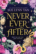 Cover Image for Never Ever After -- Sue Lynn Tan, Hardcover