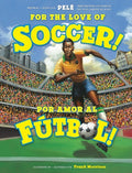 Cover Image for For the Love of Soccer! / ¡Por Amor Al Fútbol! -- Pelé, Paperback