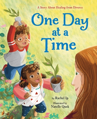 Cover Image for One Day at a Time: A Story about Healing from Divorce -- Rachel Ip, Hardcover