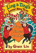 Cover Image for Ling & Ting's Lunar New Year: Two Times Lucky -- Grace Lin, Hardcover