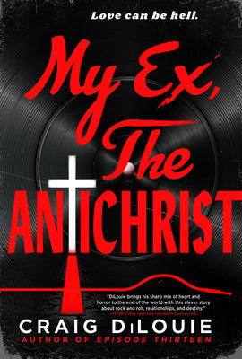 Cover Image for My Ex, the Antichrist -- Craig Dilouie, Paperback