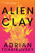 Cover Image for Alien Clay -- Adrian Tchaikovsky, Paperback