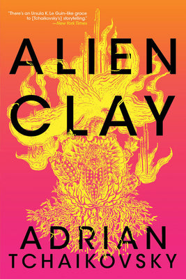 Cover Image for Alien Clay -- Adrian Tchaikovsky, Paperback