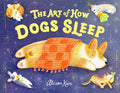 Cover Image for The Art of How Dogs Sleep -- Alison Kim, Hardcover