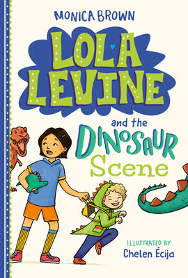 Cover Image for Lola Levine and the Dinosaur Scene -- Monica Brown, Paperback
