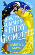 Cover Image for How to Summon a Fairy Godmother: A Laugh-Out-Loud Fairytale What-If -- Laura J. Mayo, Paperback