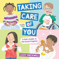 Cover Image for Taking Care of You: A Kid's Guide to Personal Hygiene -- Lizzy Rockwell, Hardcover