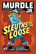Cover Image for Murdle Jr.: Sleuths on the Loose -- G. T. Karber, Hardcover