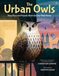 Cover Image for The Urban Owls: How Flaco and Friends Made the City Their Home -- Christian Cooper, Hardcover