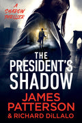 Cover Image for The President's Shadow: A Shadow Thriller -- James Patterson, Paperback