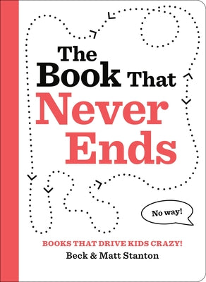 Cover Image for Books That Drive Kids Crazy!: The Book That Never Ends -- Beck Stanton, Hardcover