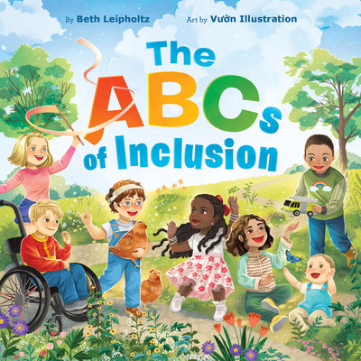 Cover Image for The ABCs of Inclusion: A Disability Inclusion Book for Kids -- Beth Leipholtz, Hardcover