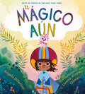 Cover Image for El Mágico Aún (the Magical Yet) -- Angela Diterlizzi, Paperback