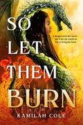 Cover Image for So Let Them Burn (Standard Edition) -- Kamilah Cole, Paperback