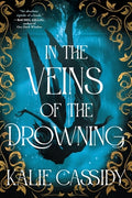Cover Image for In the Veins of the Drowning -- Kalie Cassidy, Paperback