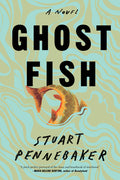 Cover Image for Ghost Fish -- Stuart Pennebaker, Paperback