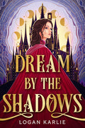 Cover Image for Dream by the Shadows (Standard Edition) -- Logan Karlie, Hardcover
