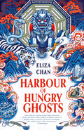 Cover Image for Harbour of Hungry Ghosts -- Eliza Chan, Paperback