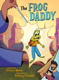 Cover Image for The Frog Daddy (a Graphic Novel) -- Andrew Weiner, Hardcover