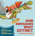 Cover Image for How Dinosaurs Went Extinct: A Safety Guide -- Ame Dyckman, Hardcover