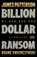 Cover Image for Billion-Dollar Ransom: A Thriller -- James Patterson, Paperback