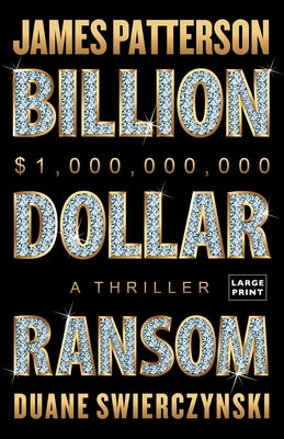 Cover Image for Billion-Dollar Ransom: A Thriller -- James Patterson, Paperback