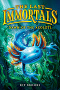 Cover Image for The Last Immortals: Dawn of the Axolotl -- Kit Brooks, Hardcover