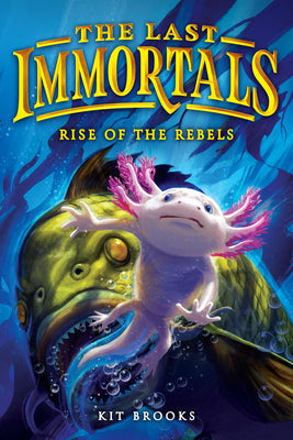 Cover Image for The Last Immortals: Rise of the Rebels -- Kit Brooks, Paperback