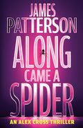 Cover Image for Along Came a Spider: An Alex Cross Thriller -- James Patterson, Hardcover