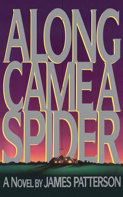 Cover Image for Along Came a Spider -- James Patterson, Hardcover