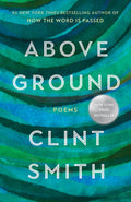 Cover Image for Above Ground -- Clint Smith, Paperback