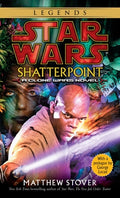 Cover Image for Shatterpoint: Star Wars Legends: A Clone Wars Novel -- Matthew Stover, Mass Market Paperback