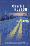 Cover Image for Six Bad Things -- Charlie Huston, Paperback
